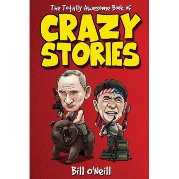 The Totally Awesome Book of Crazy Stories: Crazy But True Stories That Actually - Picture 1 of 1